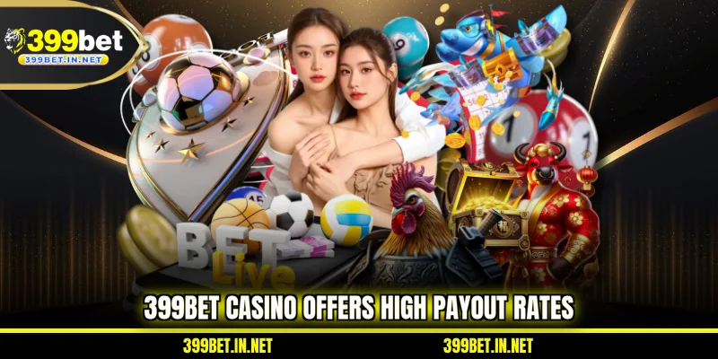399bet-casino-offers-high-payout-rates